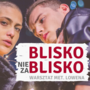 BLISKO nie za BLISKO - Kup bilet