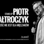 Piotr Bałtroczyk "Starość nie jest dla mięczaków" – stand-up - Kup bilet
