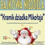 Bajkowa Niedziela "Kramik dziadka Mikołaja" - Kup bilet