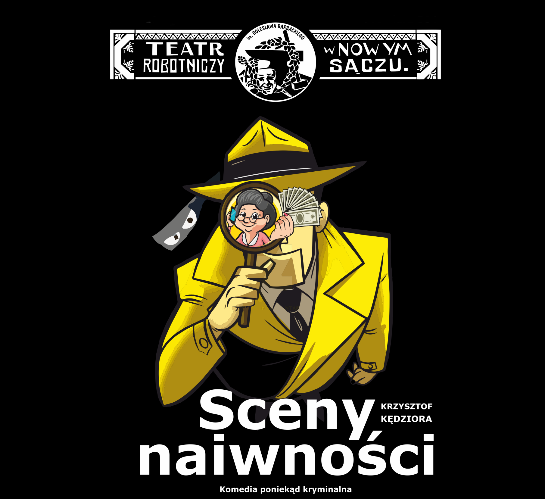 SCENY NAIWNOŚCI Krzysztofa Kędziory  Teatr Robotniczy im. Bolesława Barbackiego w Nowym Sączu