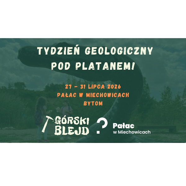 Wakacyjny Tydzień Geologiczny Pod Platanem. Dzień 3 Tropem srebrzystej galeny: skarby cynku i ołowiu