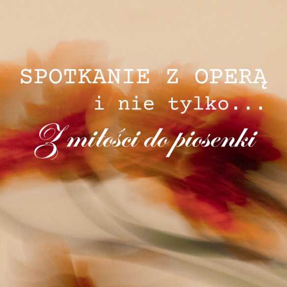 Spotkanie z operą i nie tylko… | Koncert Z miłości do piosenki