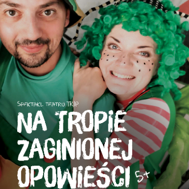 Spektakl Na tropie zaginionej opowieści | Teatr TRIP