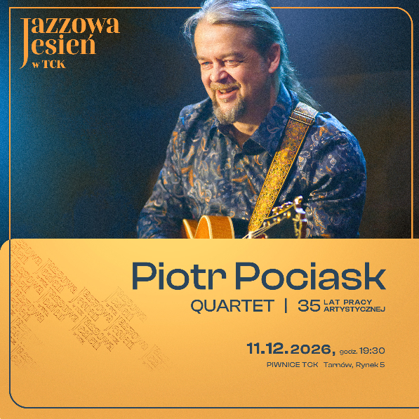 Piotr Pociask Quartet [11.12.2026] / Jazzowa Jesień w TCK