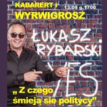 Ekobilet - - Kabaret i Wyrwigrosz czyli Łukasz Rybarski YES - „Z czego śmieją się politycy”